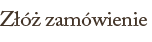 złóż zamówienie